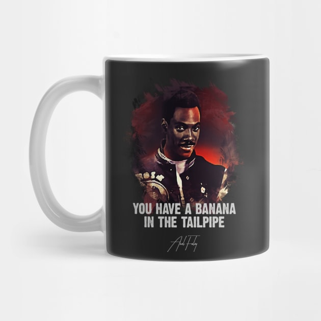 Banana In The Tailpipe AXEL FOLEY Beverly Hills Cop Mug TeePublic